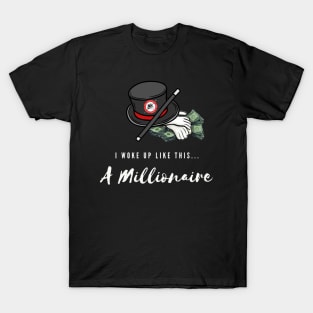 Woke Up A Millionaire (white font) T-Shirt